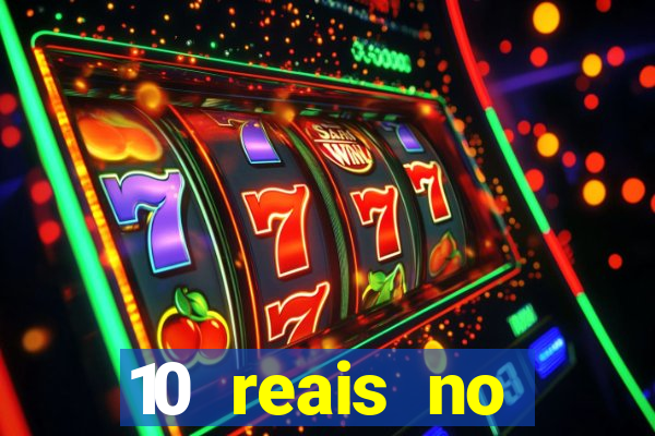 10 reais no cadastro cassino